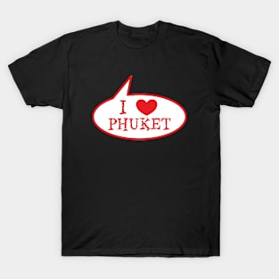 I love Phuket T-Shirt